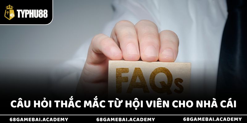 Về Chúng Tôi 3 Câu hỏi thắc mắc được gửi đến từ hội viên cho nhà cái